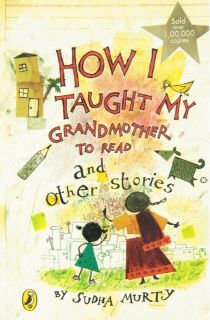 Sudha Murty How I Taught My Grandmother to Read and Other Stories